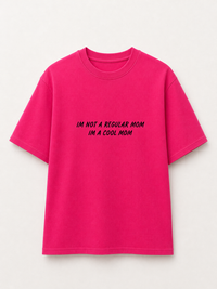 i'm not a regular mom I'm a cool mom